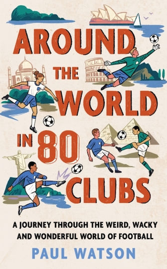 Around The World In 80 Clubs - Orion Publishing Co - Hardback