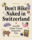 Lonely Planet Don't Hike Naked In Switzerland: And 101 Other Travel Etiquette Tips - Lonely Planet Global Limited - Hardback