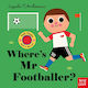 Where's Mr Footballer? - Nosy Crow Ltd - Board Book