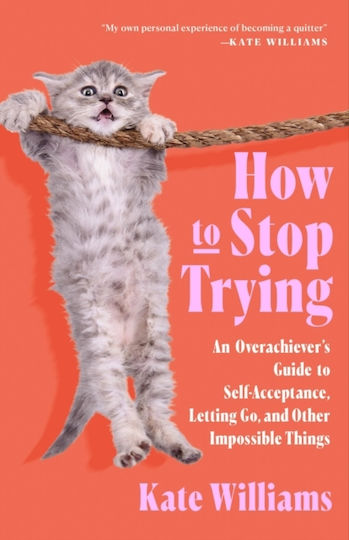 How To Stop Trying - Flatiron Books - Paperback / Softback How To Stop Trying - Flatiron Books - Paperback / Softback