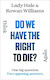 Do We Have The Right To Die? Rowan Williams The Bodley Head Ltd
