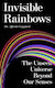 Invisible Rainbows - Wilton Square Books - Hardback