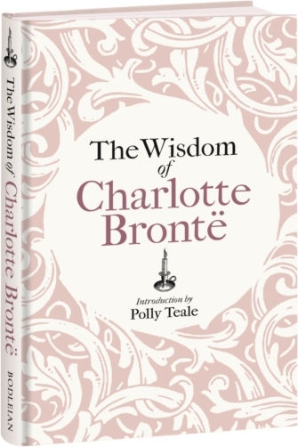 Wisdom Of Charlotte Bronte - Bodleian Library - Hardback