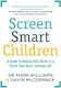 Screen Smart Children A Guide To Helping Kids Thrive In A World That Never Switches Off Gavin Mccormack Australia