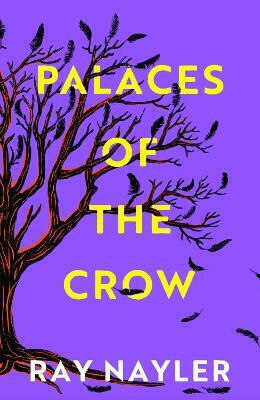 Palaces Of The Crow: A Speculative Historical Thriller From The Hugo And Locus Award Winner Ray Nayler Weidenfeld & Nicolson