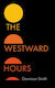 Westward Hours - Extraordinary Books - Hardback