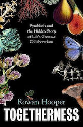 Togetherness: Symbiosis And The Hidden Story Of...