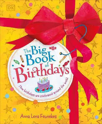 The Big Book Of Birthdays How Birthdays Are Celebrated Around The World Anna Lena Feunekes