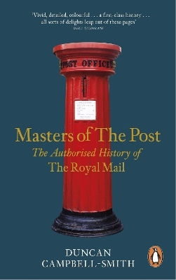 Masters Of The Post The Authorized History Of The Royal Mail Duncan Campbell-smith