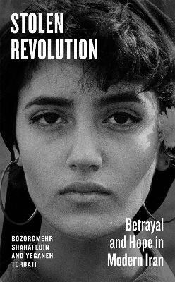 Stolen Revolution Betrayal And Hope In Modern Iran Yeganeh Torbati