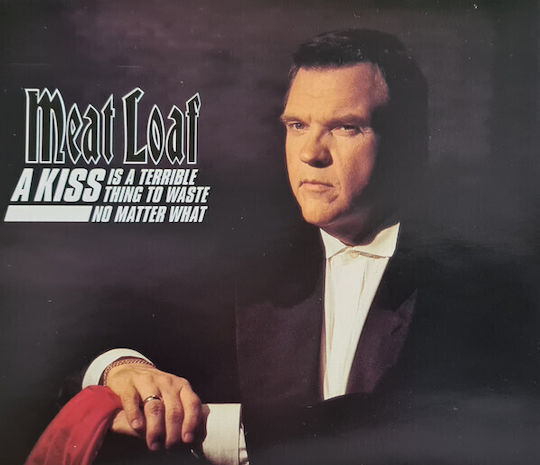 Meat Loaf A Kiss Is A Terrible Thing To Waste No Matter What CD Μουσικής