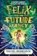 Felix And The Future Agency: An Explosive New Children's Adventure Series: Volume 1 Rachel Morrisroe Simon & Schuster Ltd