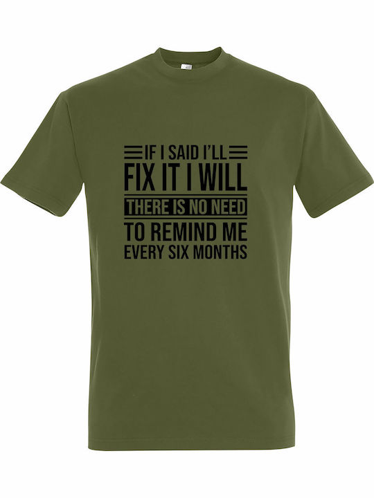 T-shirt Unisex " If I Said I'll Fix It I Will There Is No Need To Remind Me Every Six Months Funny Husband " Light Army