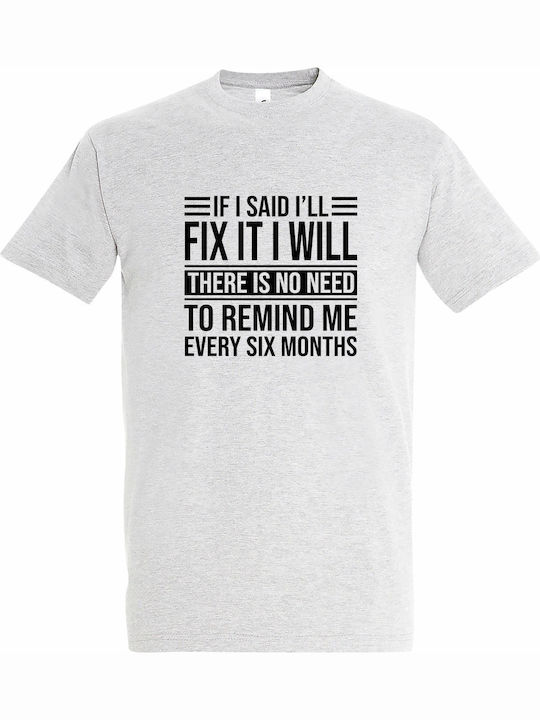 kirikoko If I Said I'll Fix It I Will There Is No Need To Remind Me Every Six Months, Funny Husband T-shirt Βαμβακερό