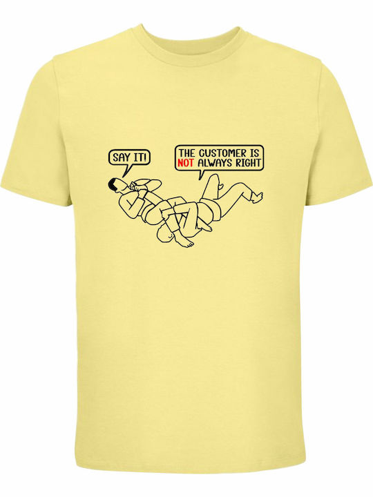 Unisex T-shirt Kunden Sind Nicht Immer Richtig Lustiges Zitat Hellgelb