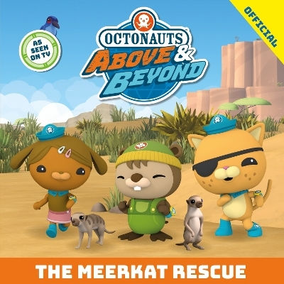 Octonauts Above & Beyond: The Meerkat Rescue Official Octonauts Orchard Books