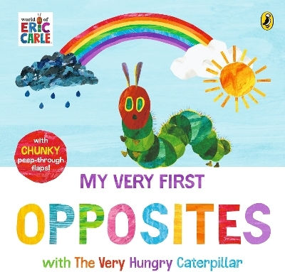 My Very First Opposites With The Very Hungry Caterpillar Eric Carle