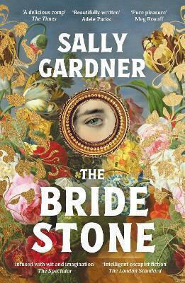 The Bride Stone: The Spellbinding New Historical Novel From The Author Of The Weather Woman Sally Gardner Apollo