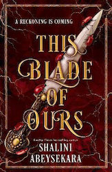 This Blade Of Ours: The Dazzling Conclusion To ...