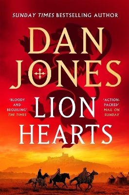 Lion Hearts: The Richly Drawn, Action-packed Historical Adventure From The Sunday Times Bestseller Dan Jones Head Of Zeus -- An Aries Book Lion Hearts: The Richly Drawn, Action-packed Historical Adventure From The Sunday Times Bestseller Dan Jones Head Of Zeus -- An Aries Book