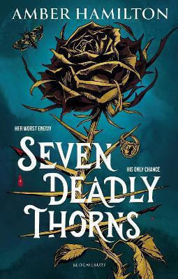 Seven Deadly Thorns Amber Hamilton Bloomsbury Ya