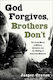 God Forgives, Brothers Don't: The Long March Of Military Education And The Making Of American Manhood Jasper Craven Atria Books