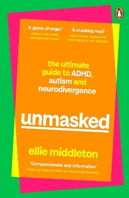 Unmasked The Ultimate Guide To Adhd Autism And Neurodivergence Ellie Middleton