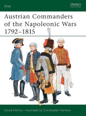 Austrian Commanders Of The Napoleonic Wars 1792–1815 David Hollins