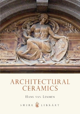 Architectural Ceramics Hans Van Lemmen Shire Publications