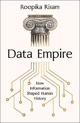 Data Empire How Information Shaped Human Roopika Risam