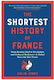 The Shortest Of France From Roman Gaul To Revolution And Cultural Radiance A Global Stor 9798893030129