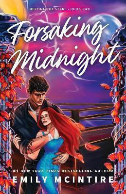 Forsaking Midnight: A Forbidden Enemies-to-lovers Romance From The Bestselling Author Of The Never After Series Emily Mcintire Piatkus Books