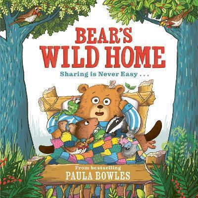 Bear's Wild Home Paula Bowles Childrens Books