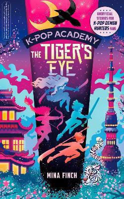 K-pop Academy: Tiger's Eye: Unofficial Adventure Stories For K-pop Demon Hunters Fans Mina Finch Arcade K-pop Academy: Tiger's Eye: Unofficial Adventure Stories For K-pop Demon Hunters Fans Mina Finch Arcade