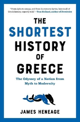 The Shortest Of Greece The Odyssey Of A Nation From Myth To Modernity James Heneage