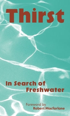 Thirst: In Search Of Freshwater Wellcome Collection