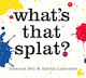 What's That Splat? Johanna Bell Thames And Hudson (australia) Pty Ltd