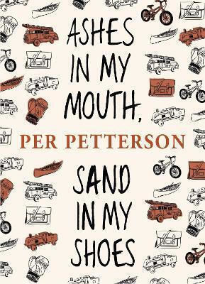 Ashes In My Mouth, Sand In My Shoes Per Petterson Harvill Secker Ashes In My Mouth, Sand In My Shoes Per Petterson Harvill Secker