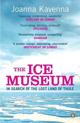 The Ice Museum: In Search Of The Lost Land Of Thule Joanna Kavenna Penguin Books Ltd