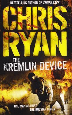 The Kremlin Device: An Explosive And Dynamic Thriller From Bestselling Author Chris Ryan Arrow Books Ltd The Kremlin Device: An Explosive And Dynamic Thriller From Bestselling Author Chris Ryan Arrow Books Ltd