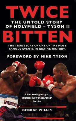 Twice Bitten Untold Story Holyfield–tyson Ii George Willis Twice Bitten The Untold Story Of Holyfield–tyson Ii George Willis Twice Bitten Untold Story Holyfield–tyson Ii George Willis Twice Bitten The Untold Story Of Holyfield–tyson Ii George Willis