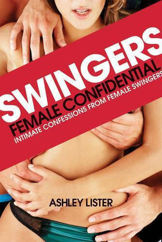 Swingers - Female Confidential Ashley Lister Virgin Books