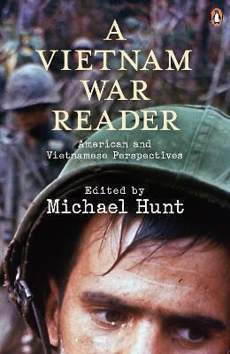A Vietnam War Reader American And Vietnamese Perspectives Michael Hunt