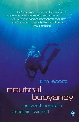 Neutral Buoyancy Adventures In A Liquid World Tim Ecott