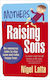 Mothers Raising Sons No-nonsense Rules To Stay Sane And Raise Happy Boys Nigel Latta