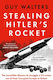 Stealing Hitler's Rocket - Bloomsbury Publishing Plc - Hardback