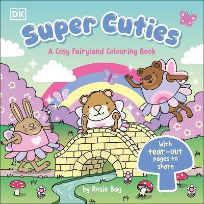 Super Cuties A Cosy Fairyland Colouring Book Rosie Bay