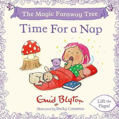The Magic Faraway Tree Time For A Nap A Lift-the-flap Story Enid Blyton S Books
