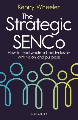 The Strategic Senco How To Lead Whole School Inclusion With Vision And Purpose Kenny Wheeler Education