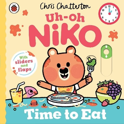 Uh-oh, Niko: Time To Eat!: A Push, Pull And Slide Story Chris Chatterton Ladybird